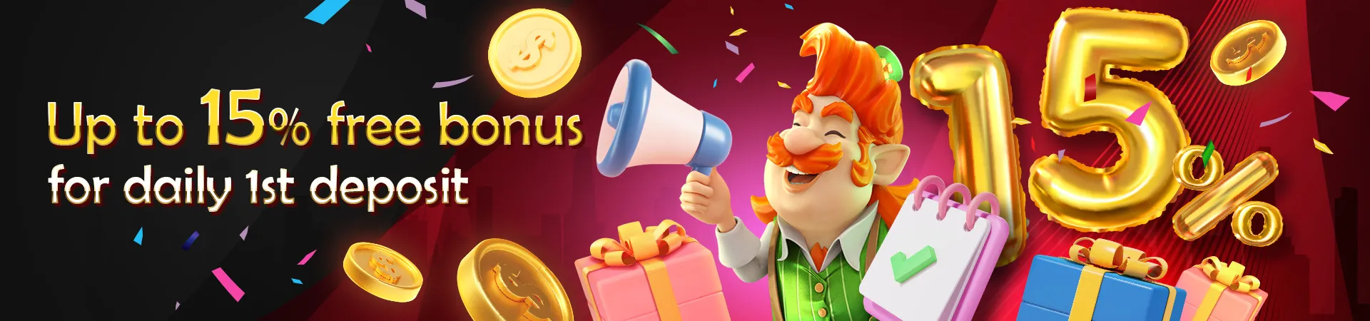 Up to 15% free bonus for daily 1st deposit